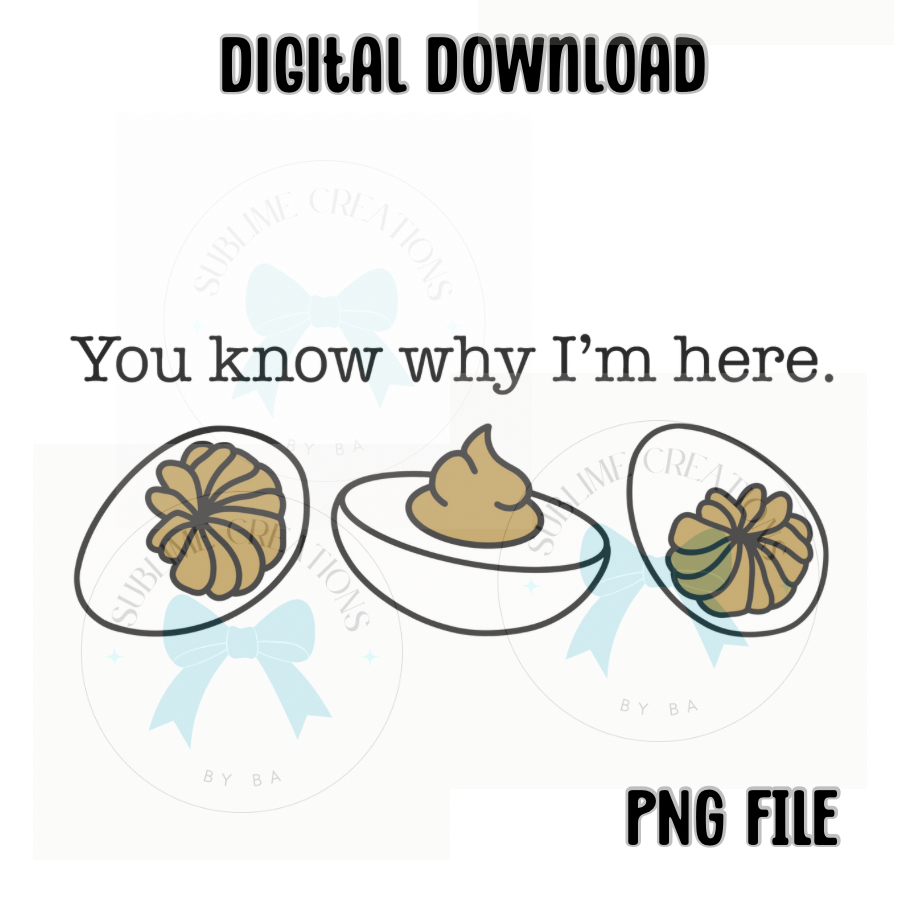 Devil Egg “You Know Why I’m Here” DTF