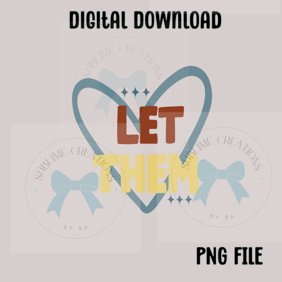 Let Them PNG Digital File ONLY