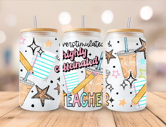 16oz Highly Caffeinated Teacher Libbey Cup