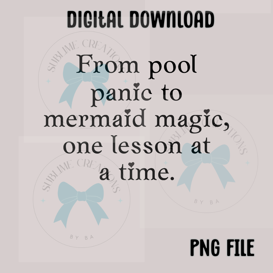 Swim Instructor From Pool Panic to Mermaid Magic PNG Digital File ONLY
