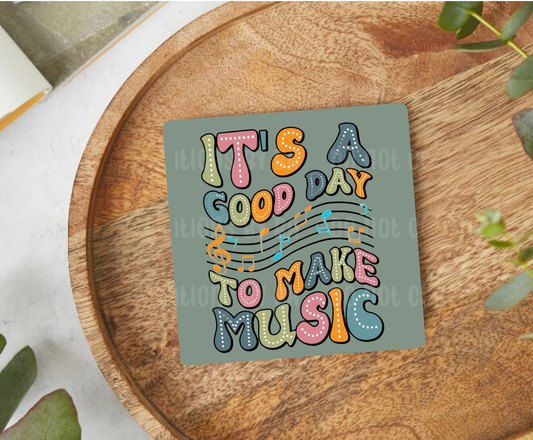 It’s a Good Day to Make Music Desk Coaster