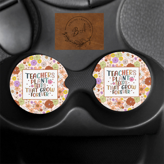 "Teachers Plant Seeds That Grow Forever" Car Coaster Set