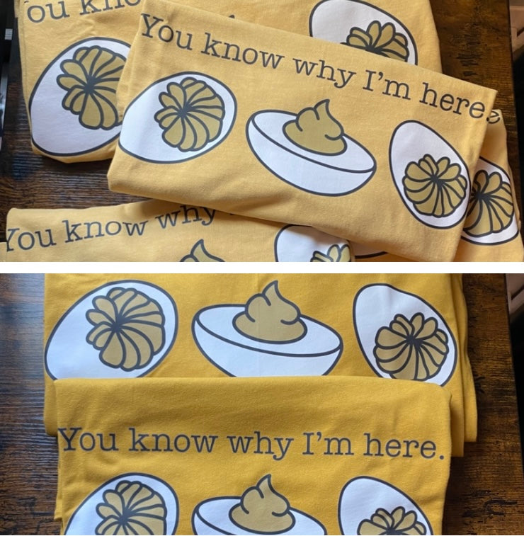 Devil Egg “You Know Why I’m Here” Tee
