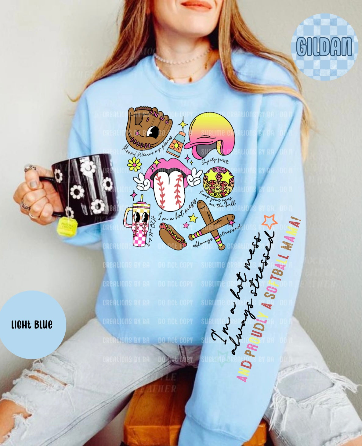 I’m a Hot Mess Always Stressed and Proudly a Softball Mama Sweatshirt