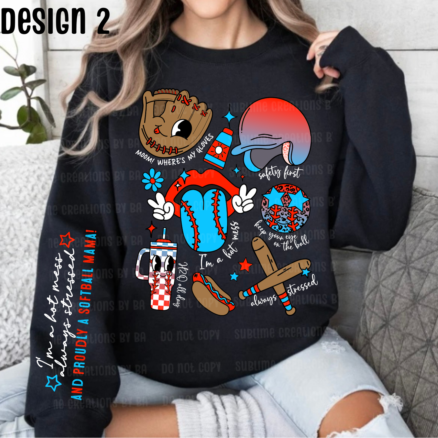 I’m a Hot Mess Always Stressed and Proudly a Softball Mama Sweatshirt