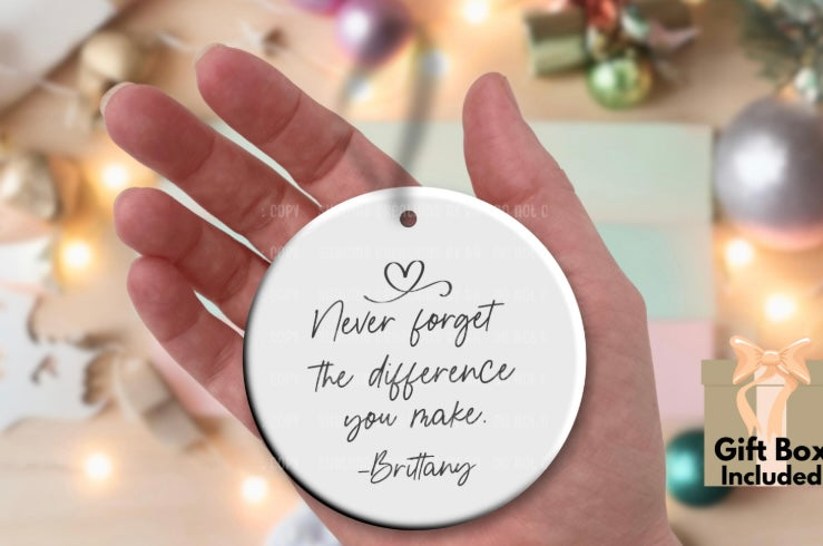 Thank You Gift, Never Forget The Difference You Make Ornament