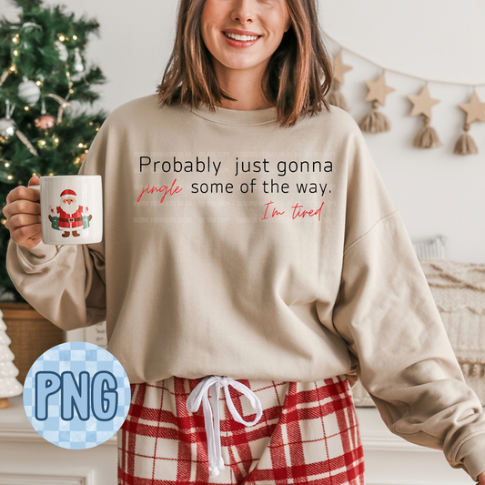 Probably Just Gonna Jingle Some of the Way PNG Digital File ONLY