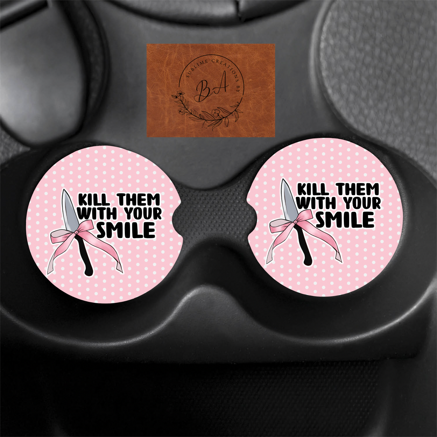Kill Them With Your Smile Seamless Car Coaster Set