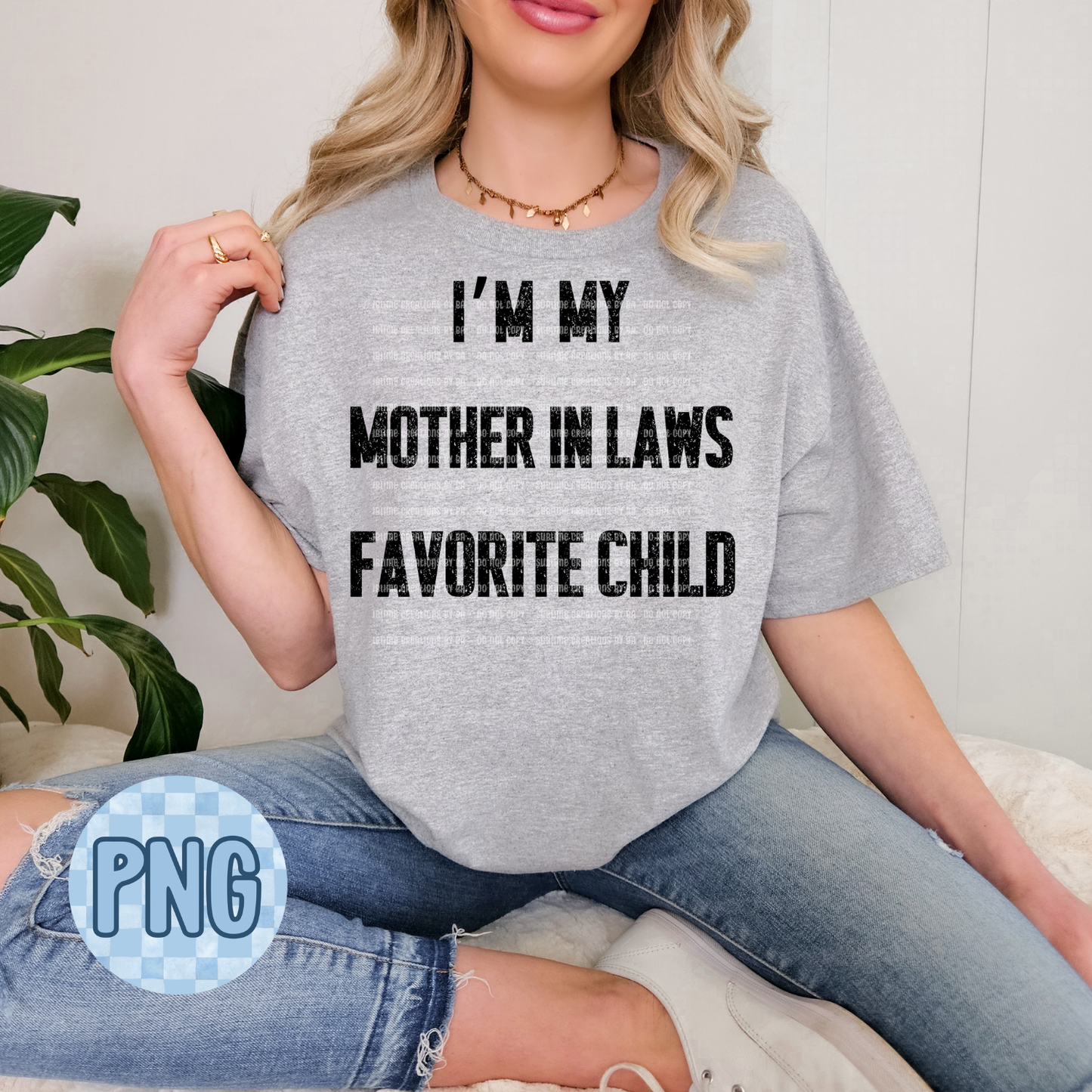 I’m My Mother-in-Law’s Favorite Child PNG Digital File ONLY