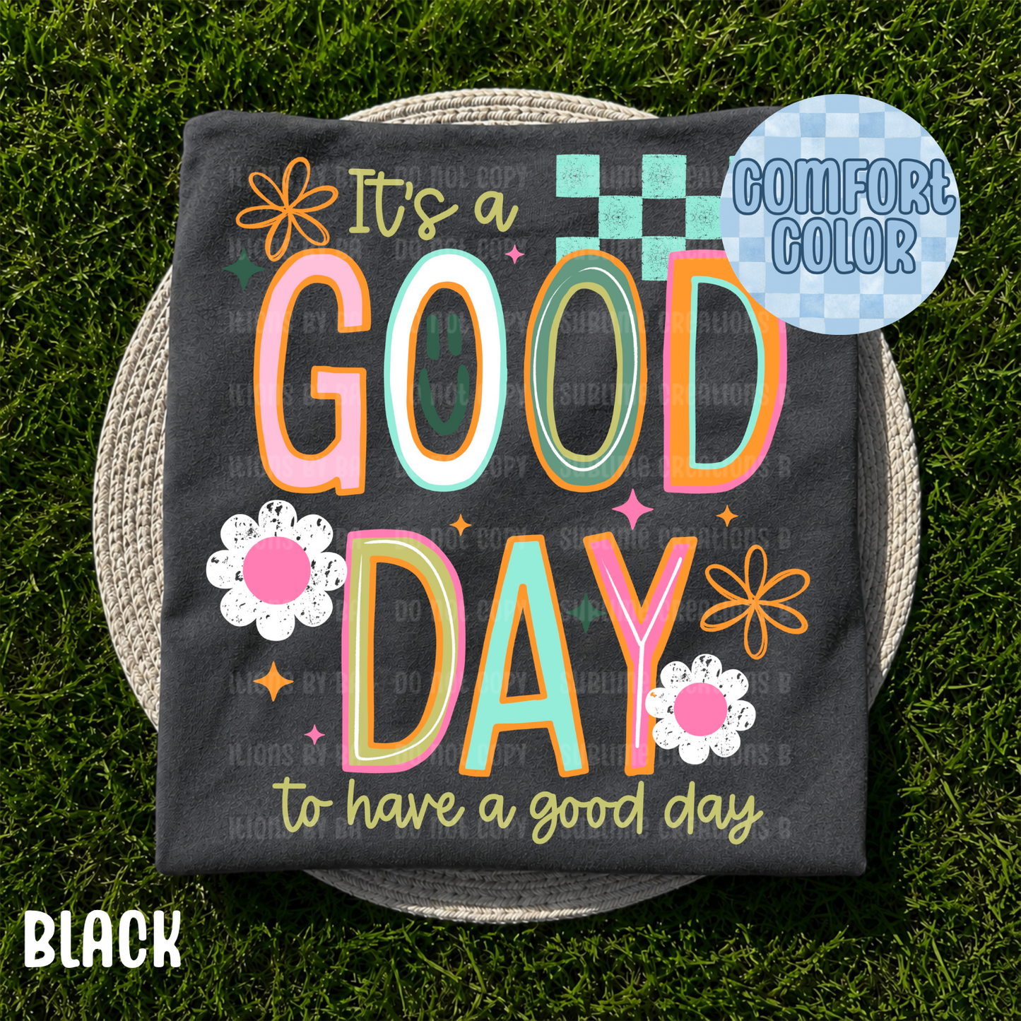 Good Day to Have A Good Day Apparel