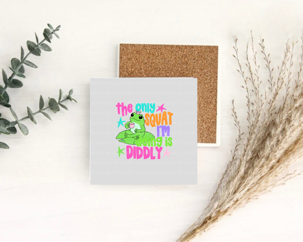 The Only Squat I’m Doing is Diddly Desk Coaster
