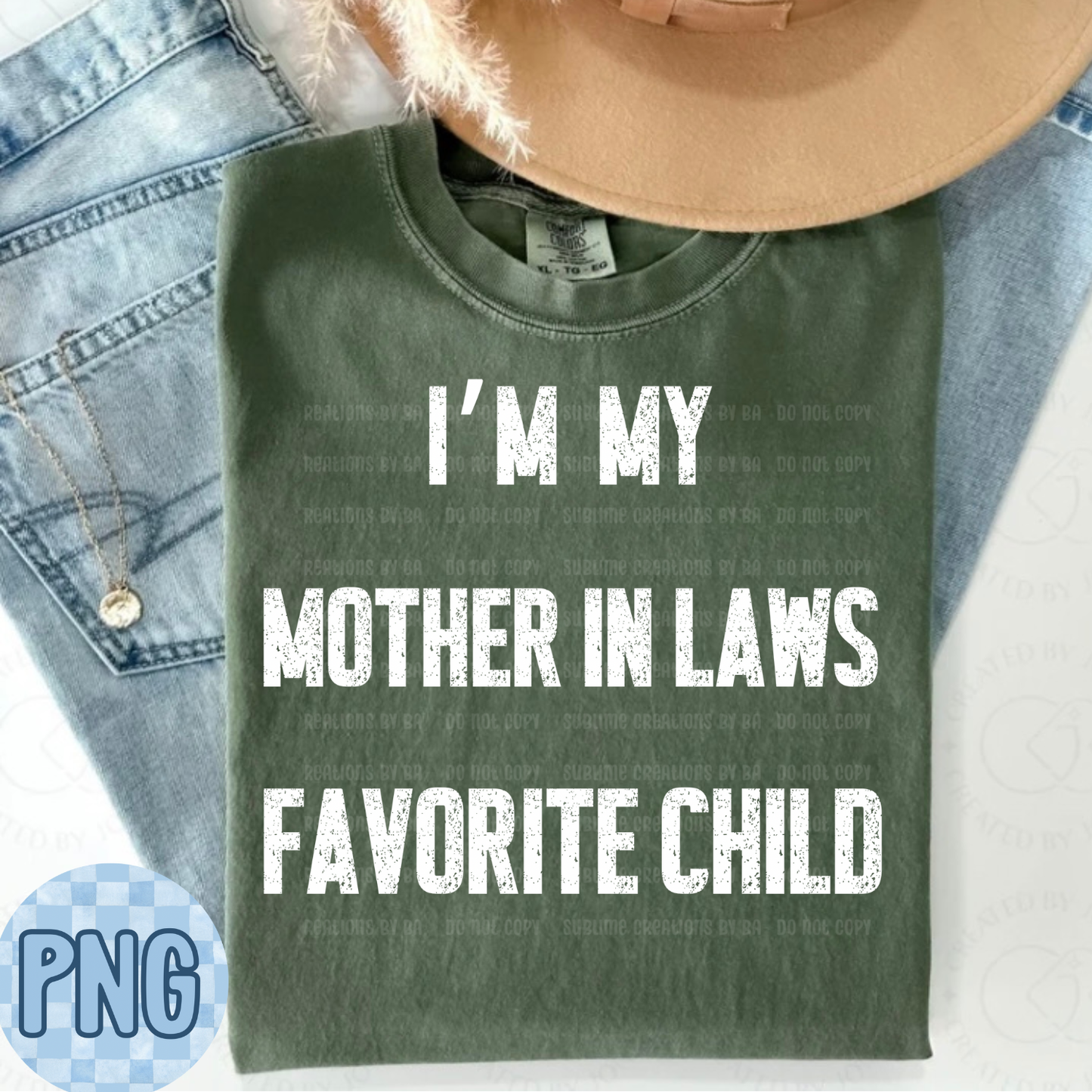 I’m My Mother-in-Law’s Favorite Child PNG Digital File ONLY