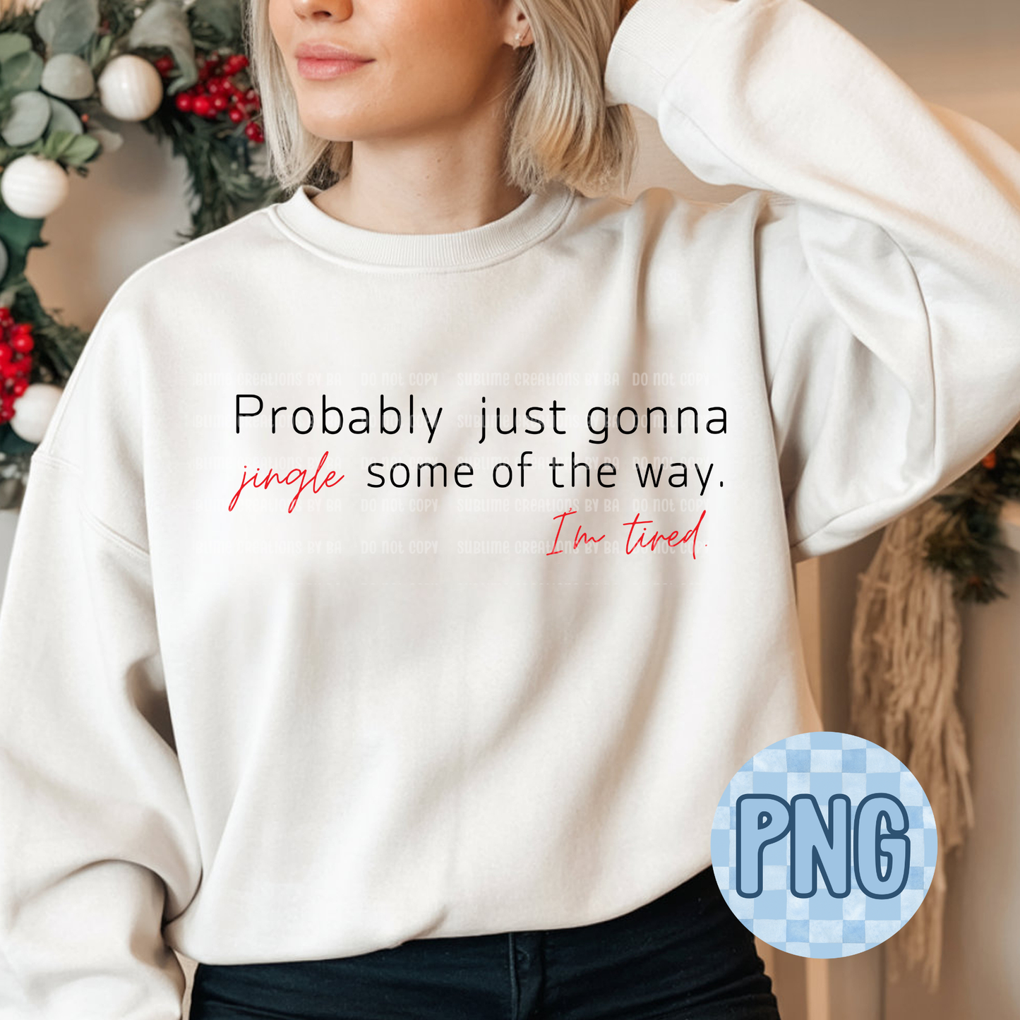 Probably Just Gonna Jingle Some of the Way PNG Digital File ONLY