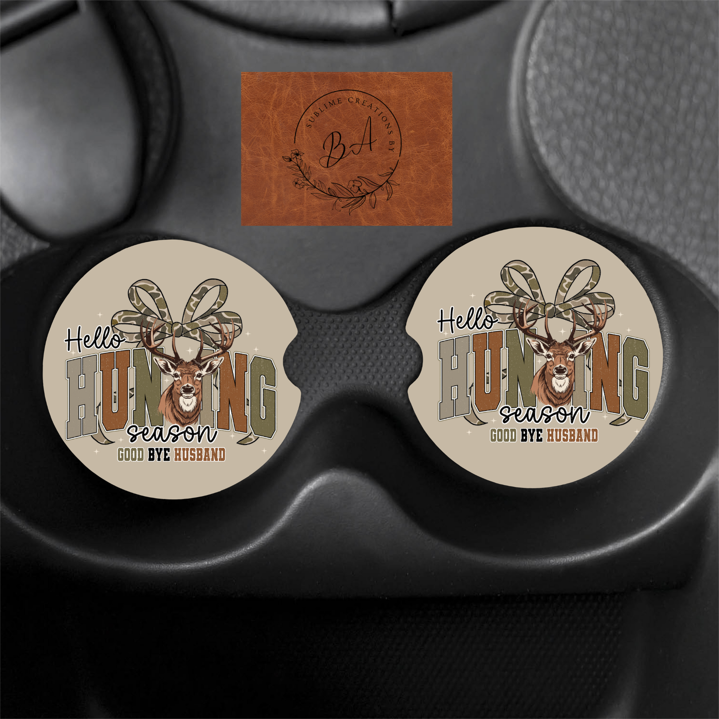 Hello Hunting Season Goodbye Husband Print Car Coaster Set