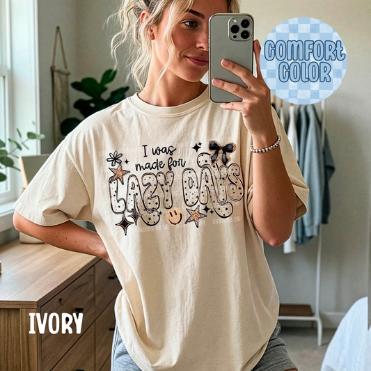 I Was Made for Lazy Days Apparel