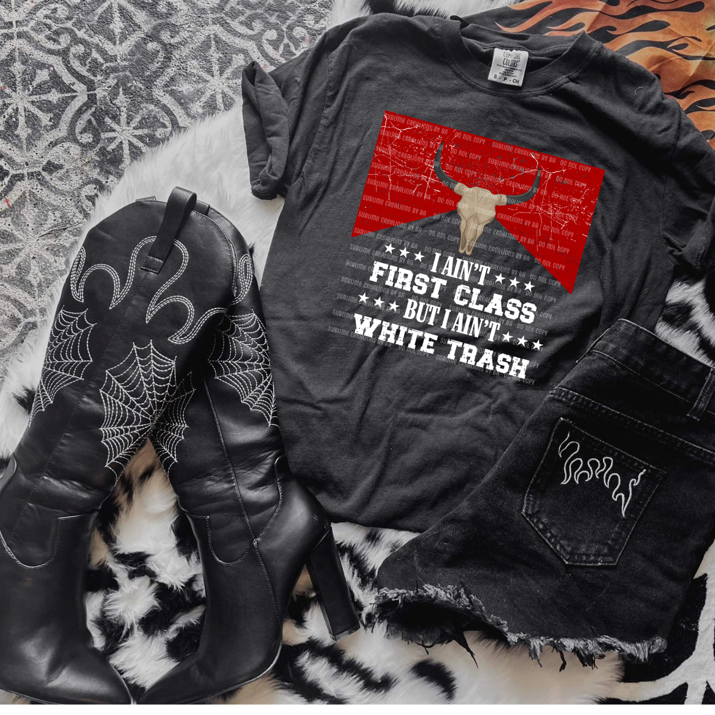 I Ain't First Class, I Ain't White Trash PNG Digital File ONLY