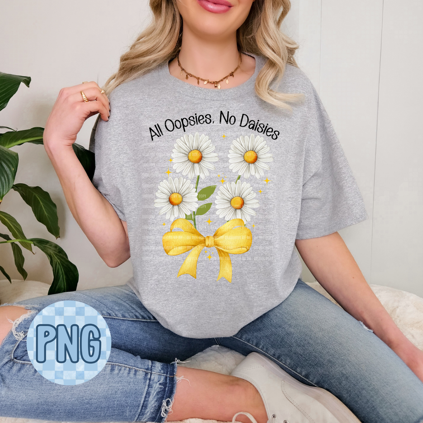 All Oopsies, No Daisies PNG Digital File ONLY