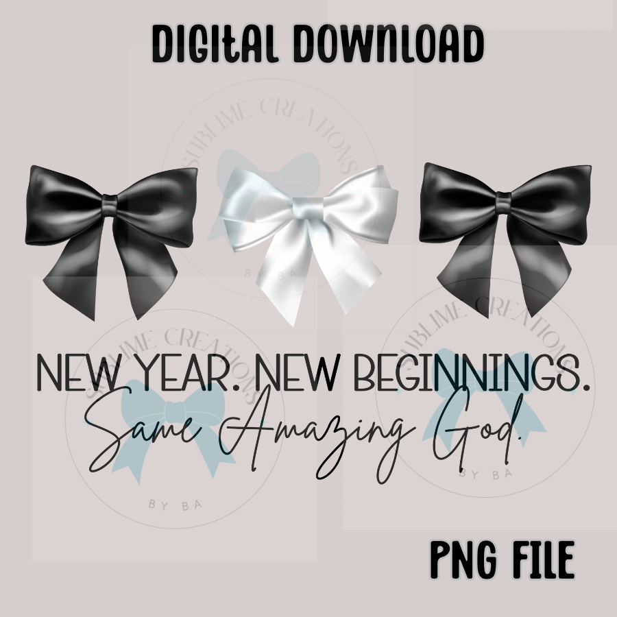 New Year New Beginnings Same Amazing God PNG Digital File ONLY