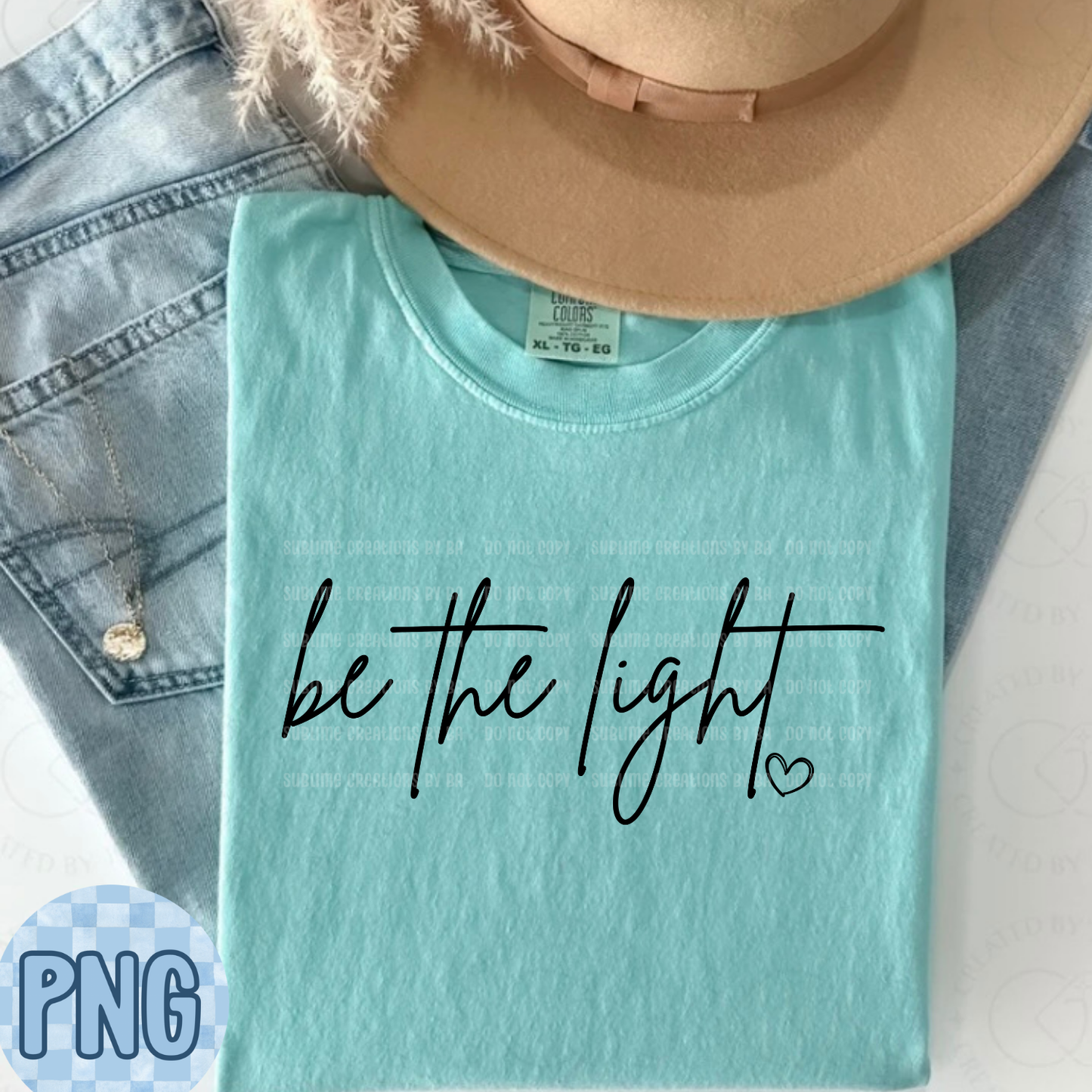 Be the Light PNG Digital File ONLY